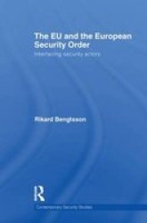 The Eu And The European Security Order - Interfacing Security Actors Paperback