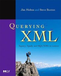 Querying Xml : Xquery Xpath And Sql xml In Context The Morgan Kaufmann Series In Data Management Systems