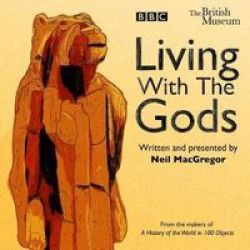 Living With The Gods - The Bbc Radio 4 Series Standard Format Cd A&m
