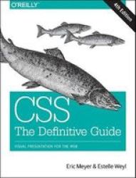 Css: The Definitive Guide - Visual Presentation For The Web Paperback 4TH Revised Edition