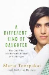 A Different Kind Of Daughter - My Double Life Disguised As A Boy To Defy The Taliban Paperback Air Iri Ome