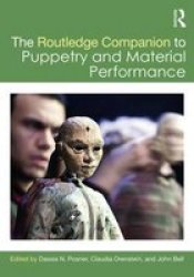 The Routledge Companion To Puppetry And Material Performance Paperback