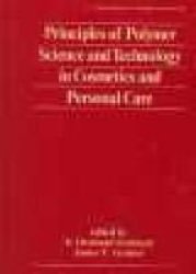 Principles of Polymer Science and Technology in Cosmetics and Personal Care Cosmetic Science and Technology Series