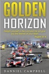 Golden Horizon - Delight Yourself In The Lord And He Will Give You The Desires Of Your Heart. Psalm 37:4 Paperback
