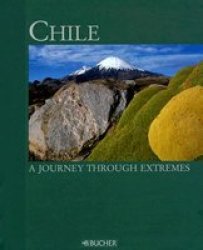 Chile - A Journey Through Extremes Hardcover