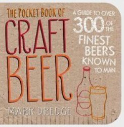 The Pocket Book Of Craft Beer - A Guide To Over 300 Of The Finest Beers Known To Man Paperback