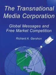 The Transnational Media Corporation - Global Messages and Free Market Competition