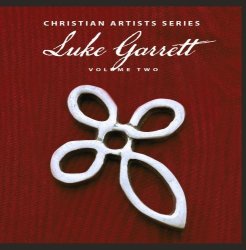 Christian Artists Series: Luke Garrett Vol. 2