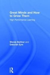 Great Minds And How To Grow Them - High Performance Learning Hardcover