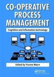 Cooperative Process Management: Cognition And Information Technology - Cognition And Information Technology Hardcover