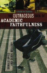 Outrageous Idea Of Academic Faithfulness The: A Guide For Students