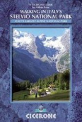 Walking In Italy& 39 S Stelvio National Park - Italy& 39 S Largest Alpine National Park Paperback