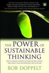 The Power of Sustainable Thinking: How to Create a Positive Future for the Climate, the Planet, Your Organization and Your Life