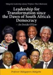 Leadership For Transformation Since The Dawn Of South Africa& 39 S Democracy - An Insider& 39 S View Paperback