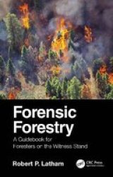 Forensic Forestry - A Guidebook For Foresters On The Witness Stand Hardcover
