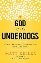 God Of The Underdogs: When The Odds Are Against You God Is For You