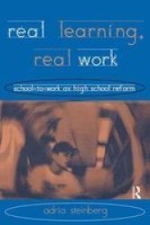 Real Learning, Real Work: School-to-Work As High School Reform Transforming Teaching