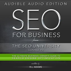 Seo For Business: The Ultimate Business-owner's Guide To Search Engine Optimization: Seo University Book 3
