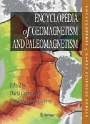 Encyclopedia Of Geomagnetism And Paleomagnetism Hardcover 2007 Ed.
