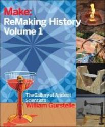 Remaking History: Early Makers Volume 1 - The Gallery Of Ancient Scientists Paperback