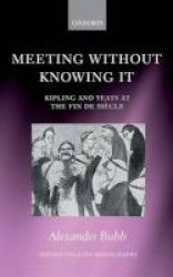 Meeting Without Knowing It - Kipling And Yeats At The Fin De Siecle Hardcover