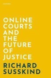 Online Courts And The Future Of Justice - Richard Susskind Hardcover