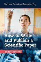 How To Write And Publish A Scientific Paper - Barbara Gastel Paperback