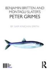 Benjamin Britten And Montagu Slater& 39 S Peter Grimes Paperback