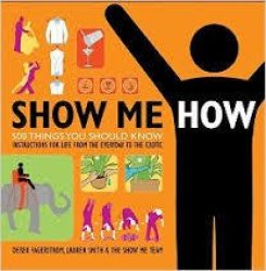 Show Me How: 500 Things You Should Know Ebook