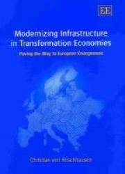 Modernizing Infrastructure in Transformation Economies: Paving the Way to European Enlargement